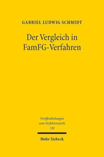 Der Vergleich in FamFG-Verfahren: Zugleich eine Untersuchung der Grenzen der Dispositionsfreiheit über Verfahrensgegenstand und Verfahrensende in Familiensachen und der Freiwilligen Gerichtsbarkeit