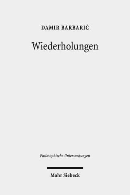 Wiederholungen: Philosophiegeschichtliche Studien