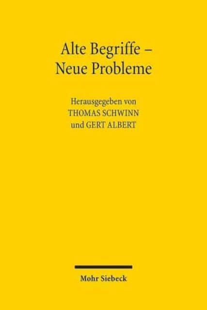 Alte Begriffe - Neue Probleme: Max Webers Soziologie im Lichte aktueller Problemstellungen