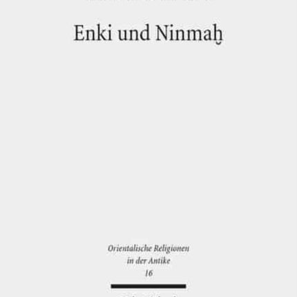 Enki und Ninmaḫ: Eine mythische Erzählung in sumerischer Sprache