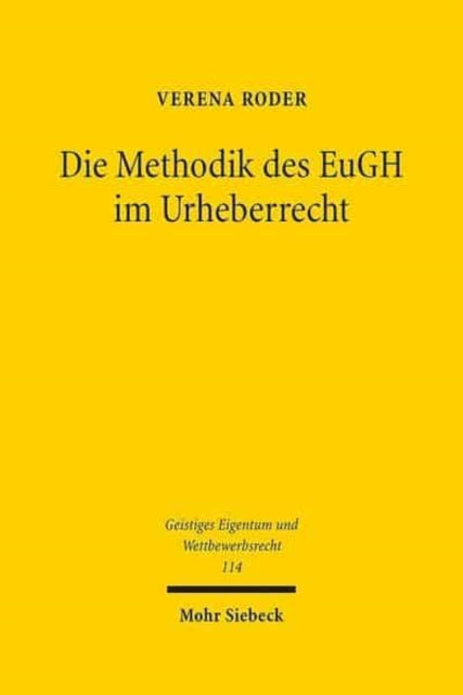 Die Methodik des EuGH im Urheberrecht: Die autonome Auslegung des Gerichtshofs der Europäischen Union im Spannungsverhältnis zum nationalen Recht