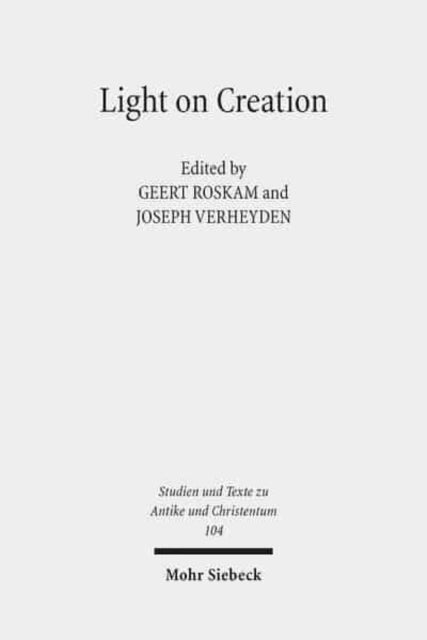 Light on Creation: Ancient Commentators in Dialogue and Debate on the Origin of the World