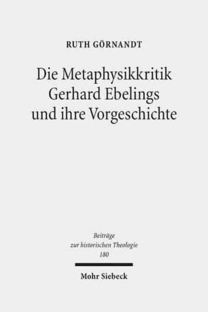 Die Metaphysikkritik Gerhard Ebelings und ihre Vorgeschichte