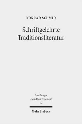 Schriftgelehrte Traditionsliteratur: Fallstudien zur innerbiblischen Schriftauslegung im Alten Testament