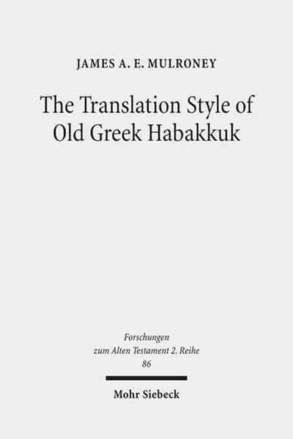 The Translation Style of Old Greek Habakkuk: Methodological Advancement in Interpretative Studies of the Septuagint