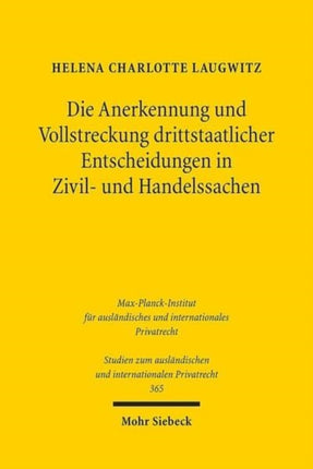 Die Anerkennung und Vollstreckung drittstaatlicher Entscheidungen in Zivil- und Handelssachen: Rechtsvergleichende Betrachtung und europäische Regelungsoptionen