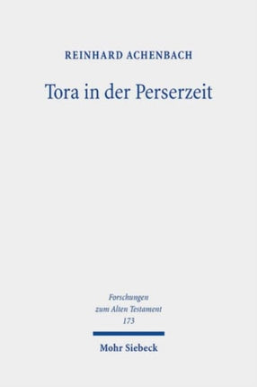 Tora in der Perserzeit: Gesammelte Studien zu Theologie und Rechtsgeschichte Judas