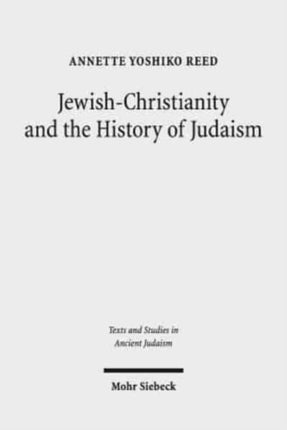 Jewish-Christianity and the History of Judaism: Collected Essays