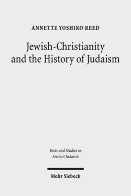 Jewish-Christianity and the History of Judaism: Collected Essays