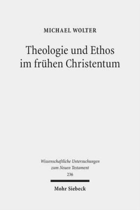 Theologie und Ethos im frühen Christentum: Studien zu Jesus, Paulus und Lukas