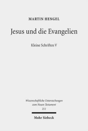 Jesus und die Evangelien: Kleine Schriften V