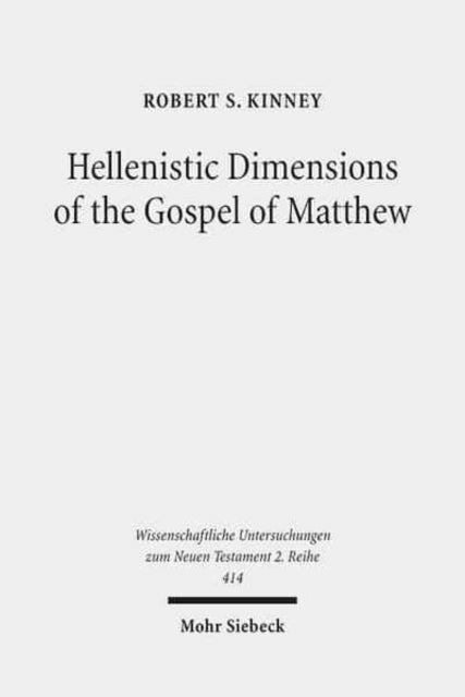 Hellenistic Dimensions of the Gospel of Matthew: Background and Rhetoric