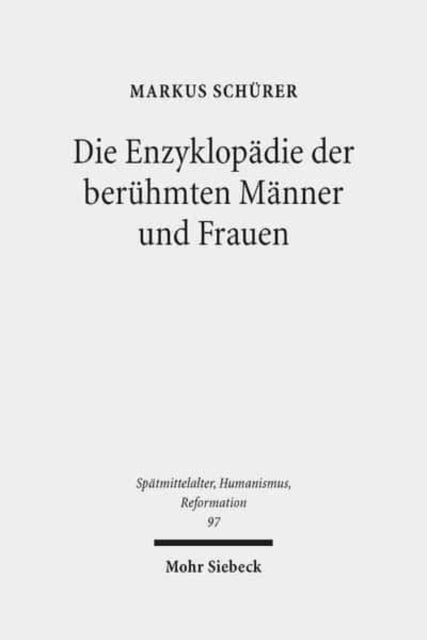 Die Enzyklopädie der berühmten Männer und Frauen: Domenico Bandini, sein "Fons memorabilium universi" und die kompilatorische Biographik der Renaissance