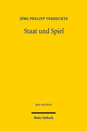 Staat und Spiel: Der glücksspielregulierende Interventionsstaat im europäischen und internationalen Rechtsraum