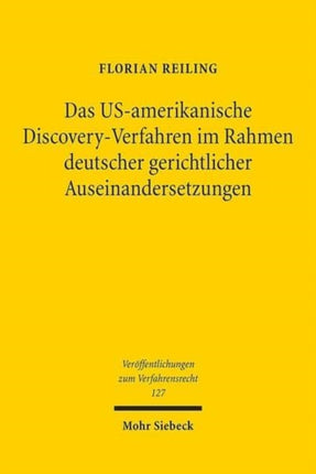 Das US-amerikanische Discovery-Verfahren im Rahmen deutscher gerichtlicher Auseinandersetzungen: Eine Untersuchung unter rechtsvergleichenden Gesichtspunkten sowie unter besonderer Berücksichtigung des Verfahrens nach 28 U.S.C. § 1782 (a) a