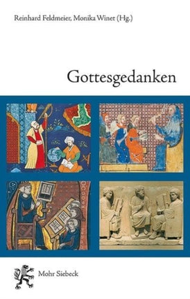 Gottesgedanken: Erkenntnis, Eschatologie und Ethik in Religionen der Spätantike und des frühen Mittelalters