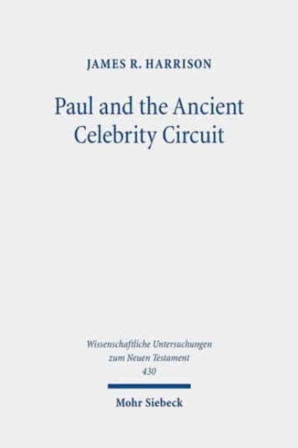 Paul and the Ancient Celebrity Circuit: The Cross and Moral Transformation