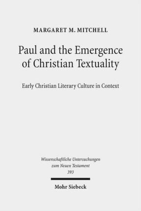 Paul and the Emergence of Christian Textuality: Early Christian Literary Culture in Context. Collected Essays, Volume 1