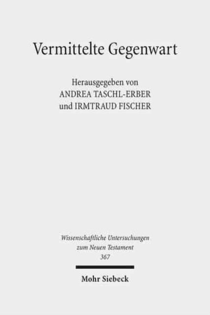 Vermittelte Gegenwart: Konzeptionen der Gottespräsenz von der Zeit des Zweiten Tempels bis Anfang des 2. Jahrhunderts n. Chr.