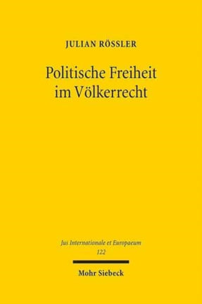 Politische Freiheit im Völkerrecht: Eine Darstellung des pluralistischen Demokratieverständnisses im universellen Menschenrechtsschutz anhand von Umfang und Grenzen der Parteienfreiheit