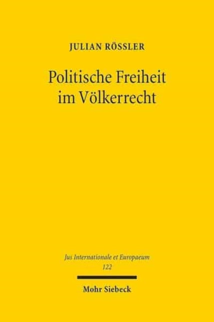 Politische Freiheit im Völkerrecht: Eine Darstellung des pluralistischen Demokratieverständnisses im universellen Menschenrechtsschutz anhand von Umfang und Grenzen der Parteienfreiheit