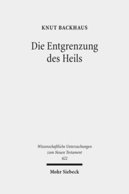 Die Entgrenzung des Heils: Gesammelte Studien zur Apostelgeschichte