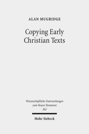 Copying Early Christian Texts: A Study of Scribal Practice