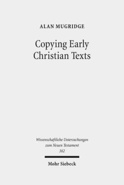 Copying Early Christian Texts: A Study of Scribal Practice