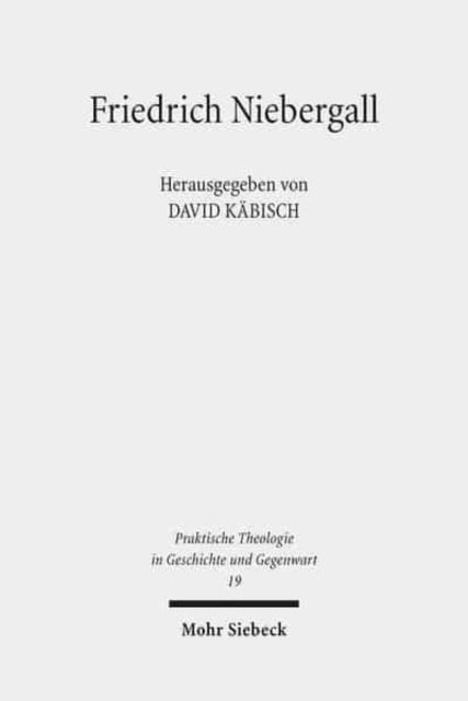 Friedrich Niebergall: Werk und Wirkung eines liberalen Theologen