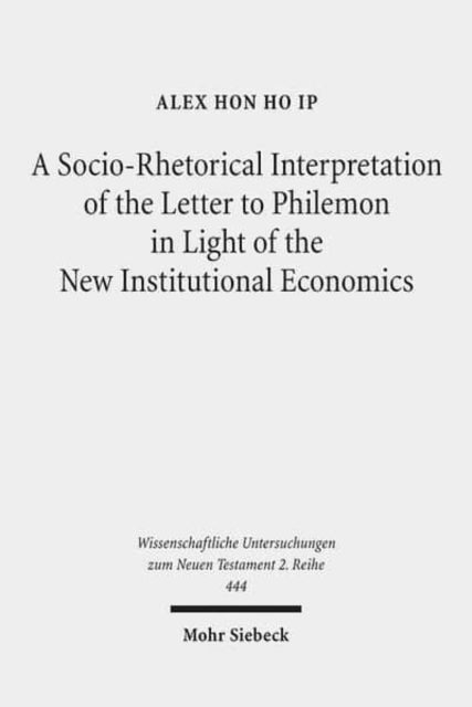 A Socio-Rhetorical Interpretation of the Letter to Philemon in Light of the New Institutional Economics: An Exhortation to Transform a Master-Slave Economic Relationship into a Brotherly Loving Relationship