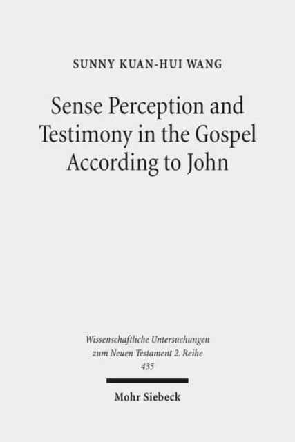 Sense Perception and Testimony in the Gospel According to John