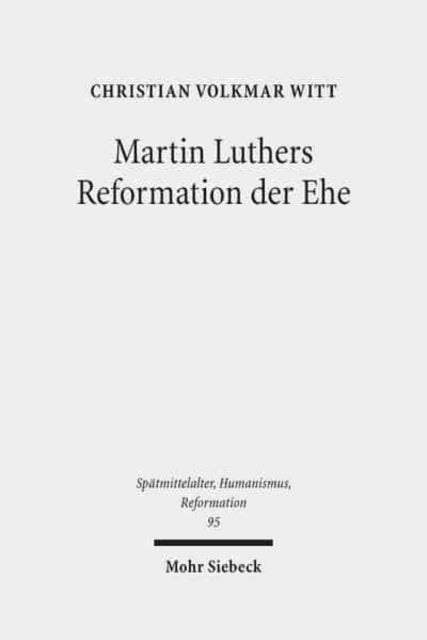Martin Luthers Reformation der Ehe: Sein