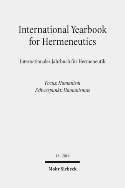 International Yearbook for Hermeneutics / Internationales Jahrbuch für Hermeneutik: Focus: Humanism / Schwerpunkt: Humanismus