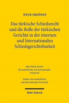 Das türkische Schiedsrecht und die Rolle der türkischen Gerichte in der internen und internationalen Schiedsgerichtsbarkeit: Mit vergleichenden Erörterungen zum deutschen und schweizerischen Recht