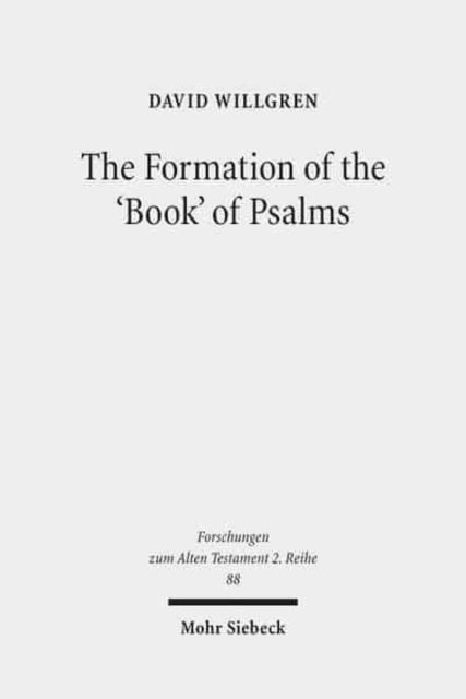 The Formation of the 'Book' of Psalms: Reconsidering the Transmission and Canonization of Psalmody in Light of Material Culture and the Poetics of Anthologies