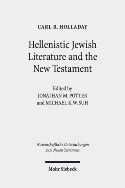 Hellenistic Jewish Literature and the New Testament: Collected Essays