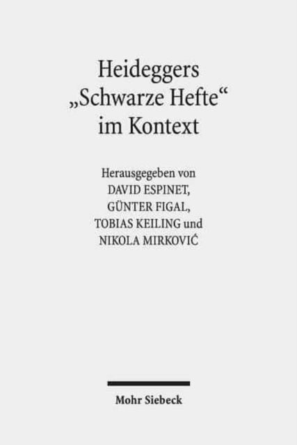 Heideggers "Schwarze Hefte" im Kontext: Geschichte, Politik, Ideologie