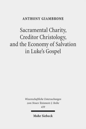 Sacramental Charity, Creditor Christology, and the Economy of Salvation in Luke's Gospel