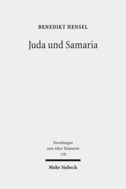 Juda und Samaria: Zum Verhältnis zweier nach-exilischer Jahwismen