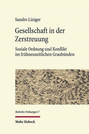 Gesellschaft in der Zerstreuung: Soziale Ordnung und Konflikt im frühneuzeitlichen Graubünden