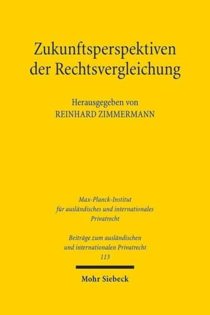 Zukunftsperspektiven Der Rechtsvergleichung 113 Beitrage Zum Auslandischen Und Internationalen Privatrecht