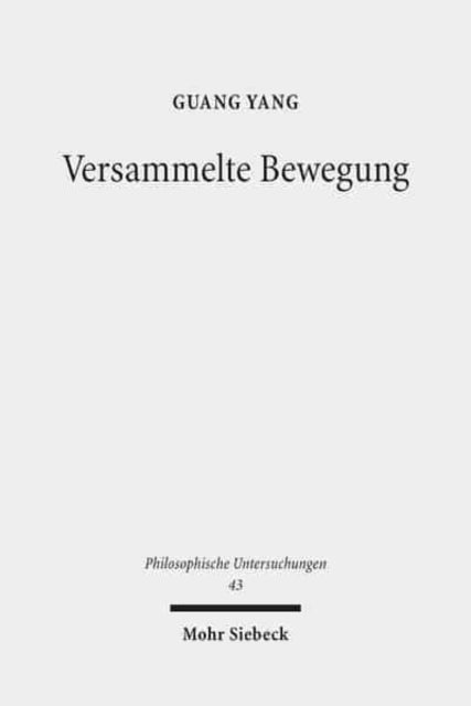 Versammelte Bewegung: Zu Heideggers Interpretation des Logos und der Dynamis bei Platon und Aristoteles