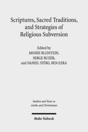 Scriptures, Sacred Traditions, and Strategies of Religious Subversion: Studies in Discourse with the Work of Guy G. Stroumsa