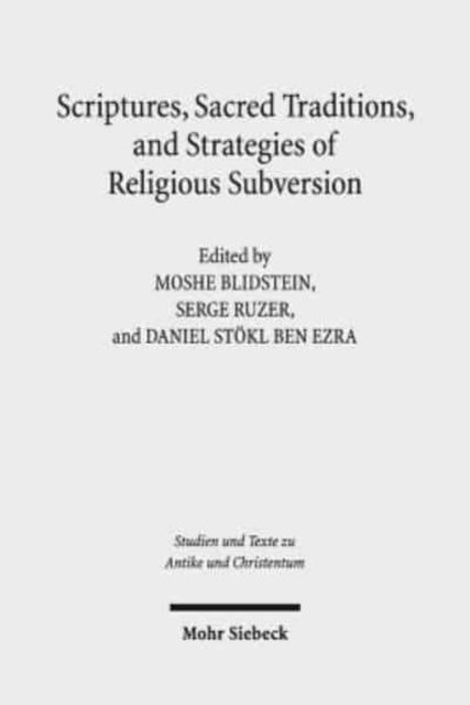 Scriptures, Sacred Traditions, and Strategies of Religious Subversion: Studies in Discourse with the Work of Guy G. Stroumsa