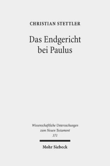 Das Endgericht bei Paulus: Framesemantische und exegetische Studien zur paulinischen Eschatologie und Soterologie