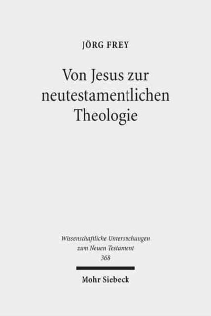 Von Jesus zur neutestamentlichen Theologie: Kleine Schriften II