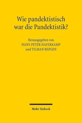 Wie pandektistisch war die Pandektistik?: Symposium aus Anlass des 80. Geburtstags von Klaus Luig am 11. September 2015