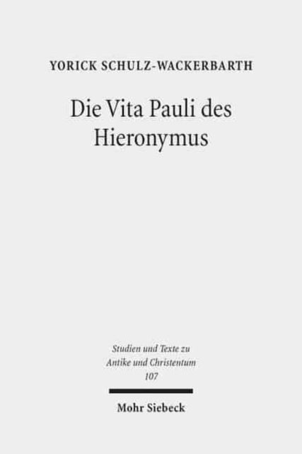 Die Vita Pauli des Hieronymus: Darstellung und Etablierung eines Heiligen im hagiographischen Diskurs der Spätantike