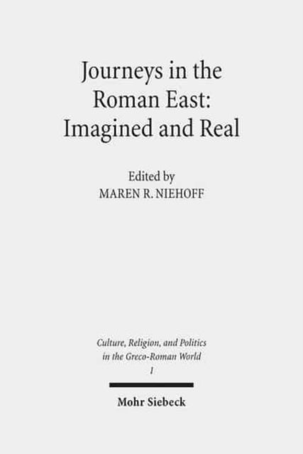 Journeys in the Roman East: Imagined and Real