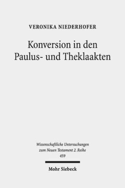 Konversion in den Paulus- und Theklaakten: Eine narrative Form der Paulusrezeption